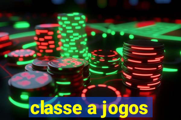 classe a jogos